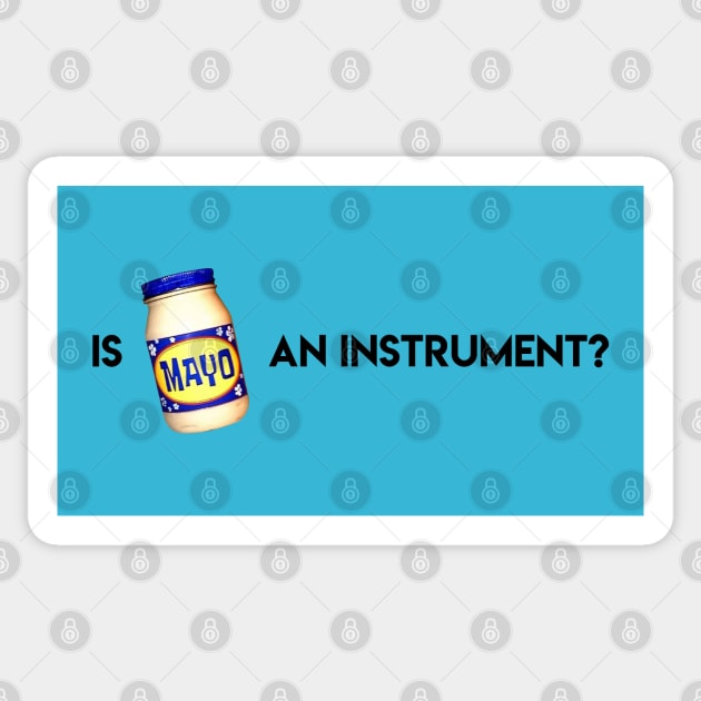 Is Mayonnaise An Instrument? Sticker by artsylab